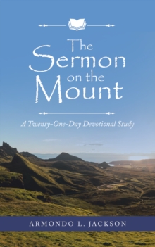 The Sermon on the Mount : A Twenty-One-Day Devotional Study