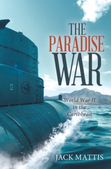 The Paradise War : World War Ii in the Caribbean