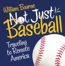 Not Just Baseball : Traveling to Remote America