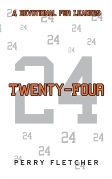 Twenty-Four : A Devotional for Leaders