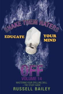 Shake Them Haters off Volume 14 : Mastering Your Spelling Skill - the Study Guide