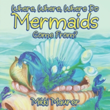 Where, Where, Where Do Mermaids Come From?