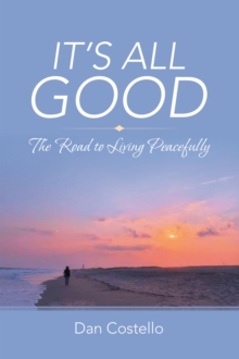 It's All Good : The Road to Living Peacefully