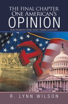 The Final Chapter         One American's Opinion : For Patriots Who Love Their Country