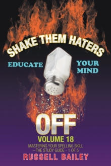 Shake Them Haters off Volume 18 : Mastering Your Spelling Skill - the Study Guide- 1 of  5