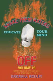 Shake Them Haters off Volume 19 : Mastering Your Spelling Skill - the Study Guide- 1 of  6