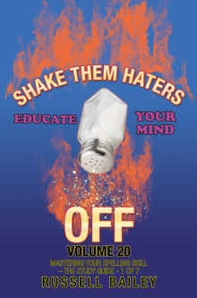 Shake Them Haters off Volume 20 : Mastering Your Spelling Skill - the Study Guide- 1 of 7