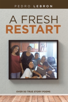 A Fresh Restart : Over 50 True Story Poems