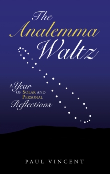 The Analemma Waltz : A Year of Solar and Personal Reflections