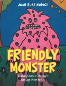 Friendly Monster : A Story About Children Facing Their Fears