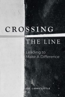 Crossing the Line : Leading to Make a Difference