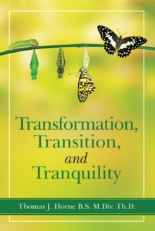 Transformation, Transition,  and   Tranquility