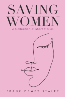 Saving Women : A Collection of Short Stories