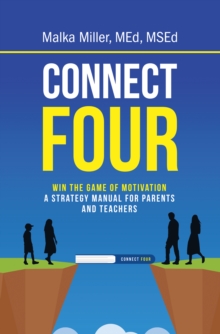 Connect Four : Win the Game of Motivation: a Strategy Manual for Parents and Teachers