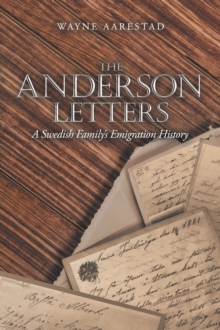 The Anderson Letters : A Swedish Family's Emigration History