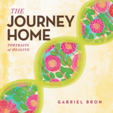 The Journey Home : Portraits of Healing