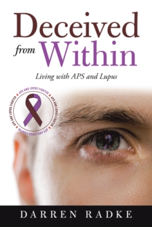 Deceived from Within : Living with Aps and Lupus