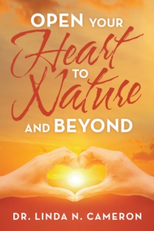 Open Your Heart to  Nature and Beyond