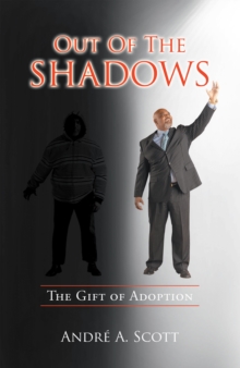 Out of the Shadows : The Gift of Adoption