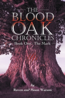 The Blood Oak Chronicles : Book One : the Mark