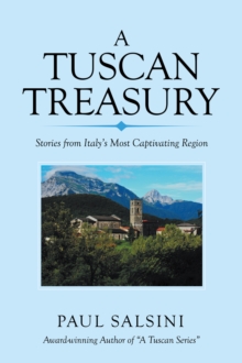 A Tuscan Treasury : Stories from Italy's Most Captivating Region