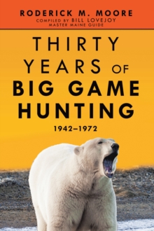 Thirty Years of Big Game Hunting : 1942-1972