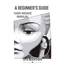 A Beginner's Guide Hair Weave Manual