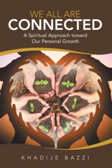 We All Are Connected : A Spiritual Approach Toward Our Personal Growth