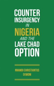 Counter Insurgency in Nigeria and the Lake Chad Option