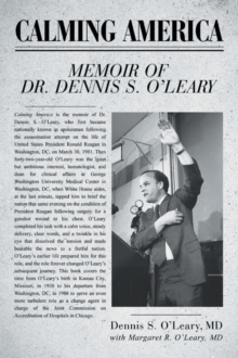 Calming America : Memoir of Dr. Dennis S. O'Leary