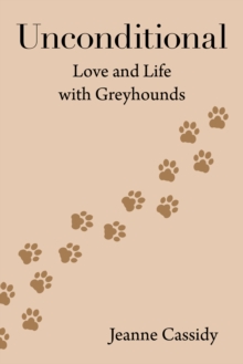 Unconditional : Love and Life with Greyhounds