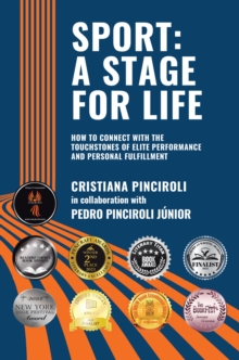 Sport: a Stage for Life : How to Connect with the Touchstones of Elite Performance and Personal Fulfillment