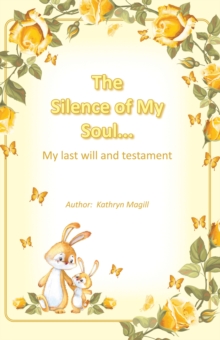 The Silence of My Soul... : My Last Will and Testament