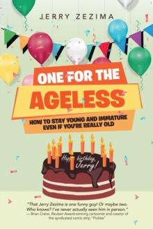 One for the Ageless : How to Stay Young and Immature Even If You're Really Old