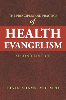 The Principles and Practice  of Health Evangelism : Second Edition