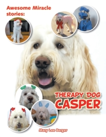 Awesome Miracle Stories : Therapy Dog Casper