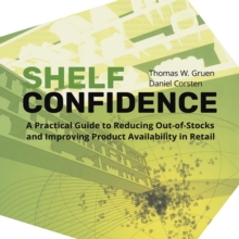 Shelf-Confidence : A Practical Guide to Reducing Out-Of-Stocks and Improving Product Availability in Retail