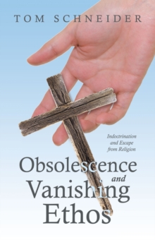 Obsolescence and Vanishing Ethos : Indoctrination and Escape from Religion