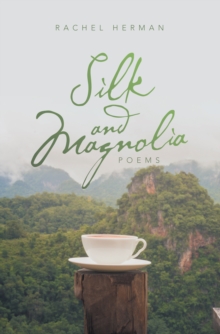 Silk and Magnolia : Poems