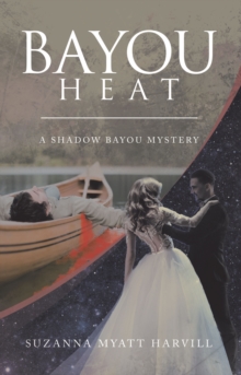 Bayou Heat : A Shadow Bayou Mystery