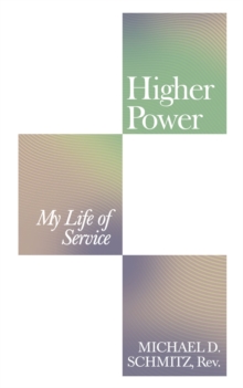 Higher Power : My Life of Service