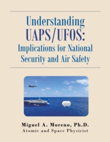 Understanding Uaps/Ufos: Implications for National Security and Air Safety