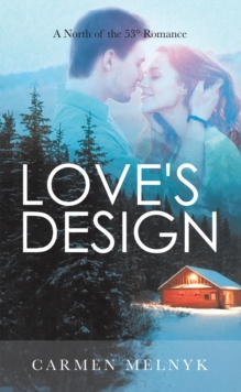 Love's Design : A North of the 53(deg) Romance