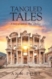 Tangled Tales : A Story of Ephesus Then and Now