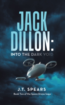 Jack Dillon: into the Dark Void : Book Two of the Space Drone Saga