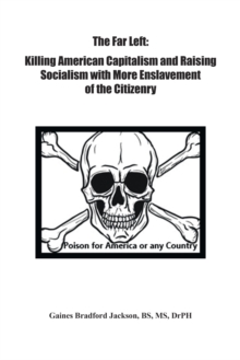 The Far Left: Killing American Capitalism and Raising of Socialism with More Enslavement of the Citizenry