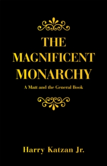 The Magnificent Monarchy : A Matt and the General Book