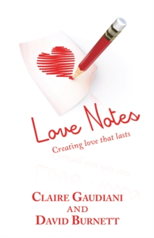 Love Notes : Creating Love That Lasts