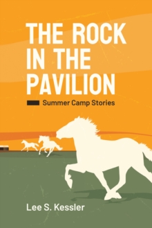 The Rock in the Pavilion : Summer Camp Stories