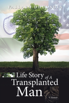 Life Story of A Transplanted Man : A Memoir